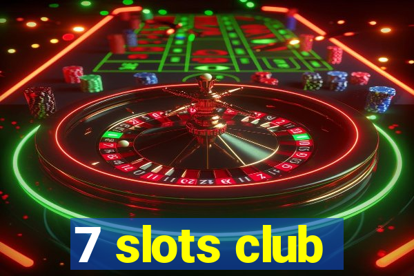 7 slots club